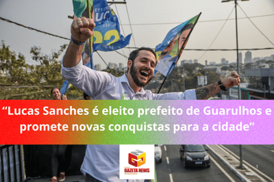 Lucas Sanches é eleito prefeito de Guarulhos e promete novas conquistas para a cidade — 57