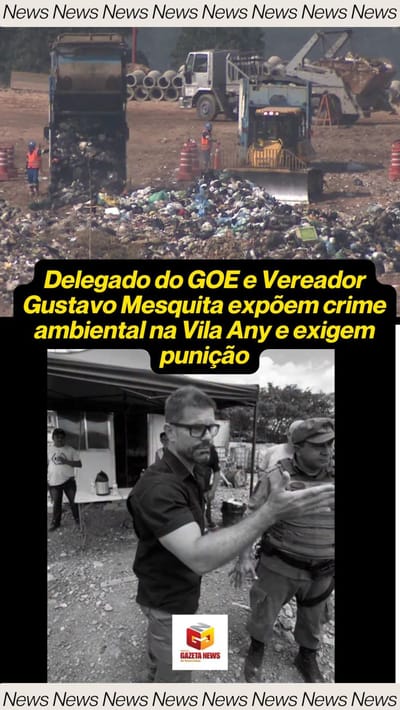 Delegado do GOE e Vereador Gustavo Mesquita expõem crime ambiental na Vila Any e exigem punição — 539