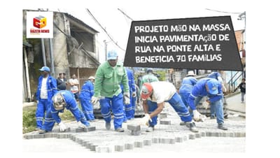 Projeto Mão na Massa inicia pavimentação de rua na Ponte Alta e beneficia 70 famílias — 517