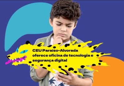 "CEU Paraíso-Alvorada promove oficina gratuita sobre segurança digital" — 517