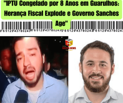 "IPTU Congelado por 8 Anos em Guarulhos: Herança Fiscal Explode e Governo Sanches Age"
