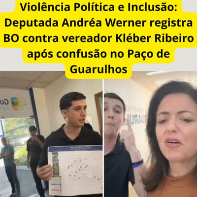 Violência Política e Inclusão: Deputada Andréa Werner registra BO contra vereador Kléber Ribeiro após confusão no Paço de Guarulhos — 64