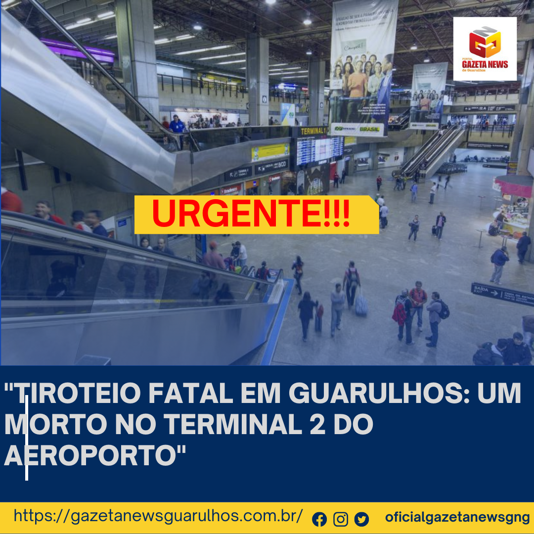 "Tiroteio fatal em Guarulhos: um morto no Terminal 2 do aeroporto"